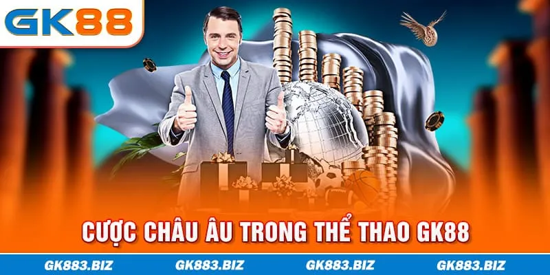 Cược Châu Âu trong thể thao GK88