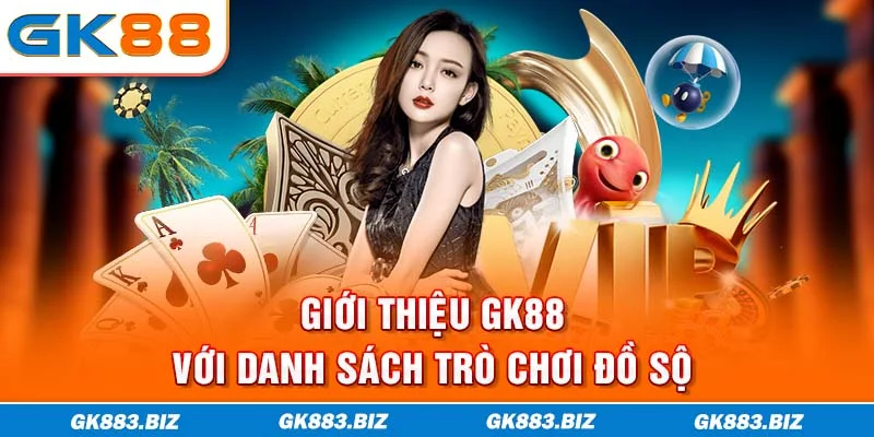 Giới thiệu GK88 với danh sách trò chơi đồ sộ