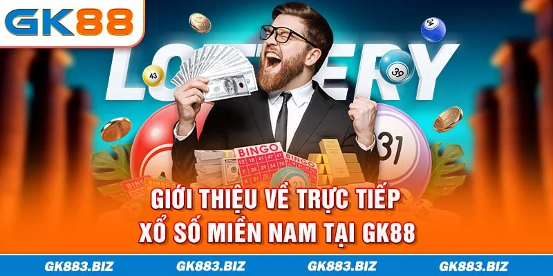 Giới thiệu về trực tiếp xổ số miền Nam tại GK88