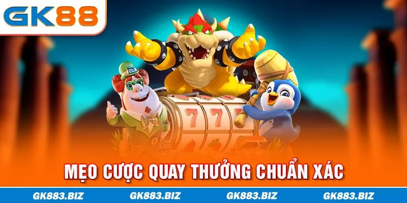 Mẹo cược quay thưởng chuẩn xác