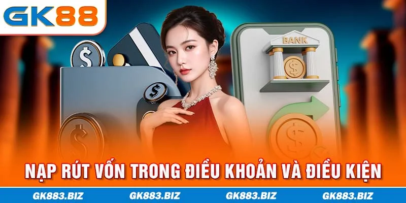 Nạp rút vốn trong điều khoản và điều kiện