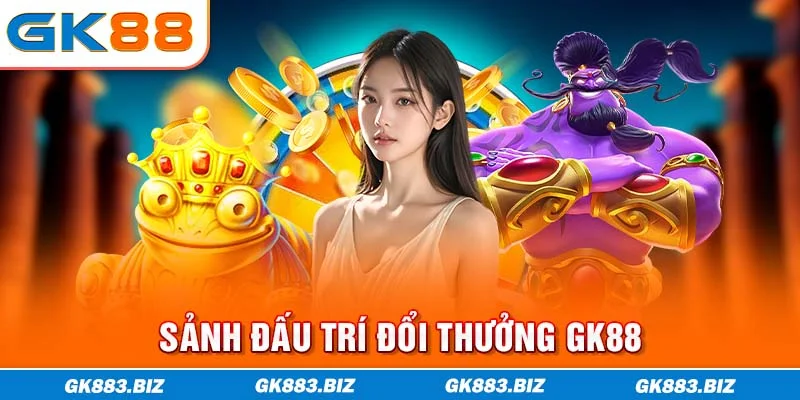Sảnh đấu trí đổi thưởng GK88