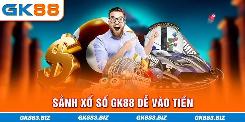 Sảnh xổ số GK88 dễ vào tiền