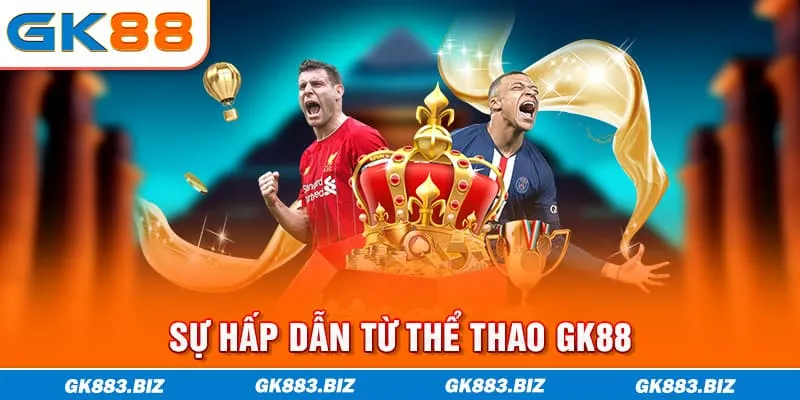 Sự hấp dẫn từ thể thao GK88