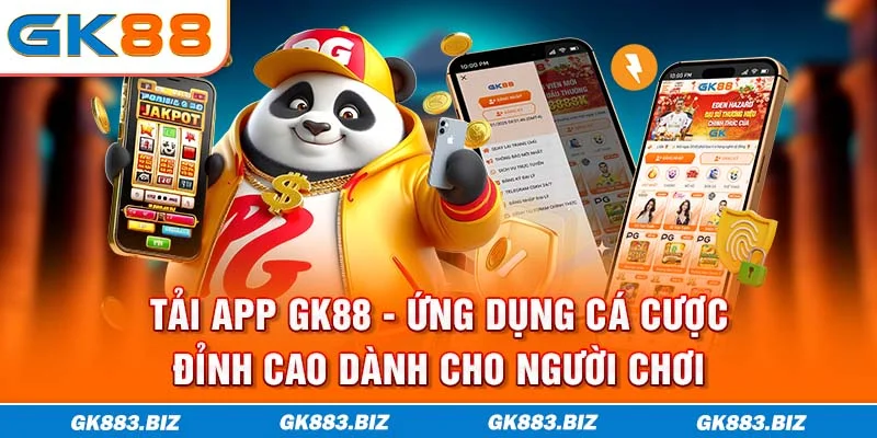 Tải App GK88 - Ứng Dụng Cá Cược Đỉnh Cao Dành Cho Người Chơi