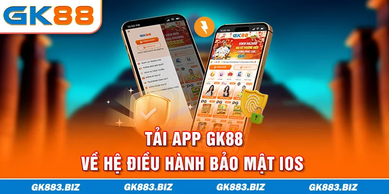 Tải app GK88 về hệ điều hành bảo mật IOS