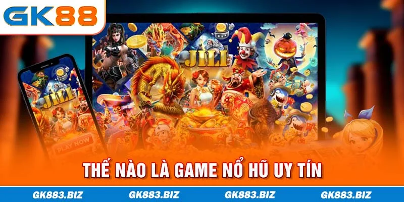 Thế nào là game nổ hũ uy tín