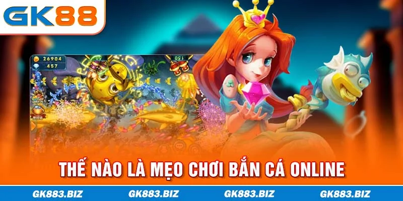 Thế nào là mẹo chơi bắn cá online