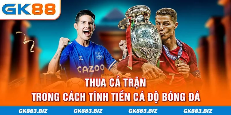 Thua cả trận trong cách tính tiền cá độ bóng đá